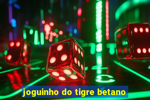 joguinho do tigre betano